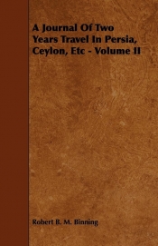 A Journal Of Two Years Travel In Persia, Ceylon, Etc - Volume II