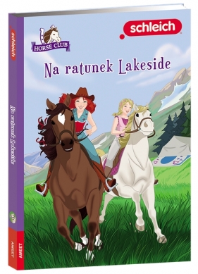 SCHLEICH Horse Club. Na ratunek Lakeside - Friederike Kühn