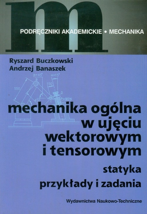 Mechanika ogólna w ujęciu wektorowym i tensorowym