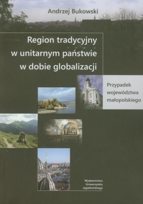 Region tradycyjny w unitarnym państwie w dobie globalizacji - Bukowski Andrzej