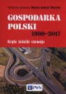  Gospodarka Polski 1990-2017Kręte ścieżki rozwoju