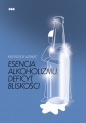 Esencja alkoholizmu. Deficyt bliskości - Krzysztof Jaźwiec