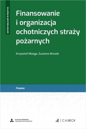 Finansowanie i organizacja ochotniczych straży pożarnych + wzory do pobrania - Krzysztof Miazga, r.pr. dr Zuzanna Mrozek