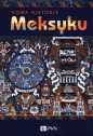 Nowa historia Meksyku - Pablo Escalante Gonzalbo, Erik Velasquez Garcia, Enrique Nalda