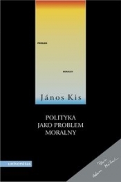 Polityka jako problem moralny - Kis Janos