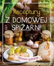 Receptury z domowej spiżarni - Opracowanie zbiorowe