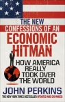 The New Confessions of an Economic Hit Man How America really took over Perkins John