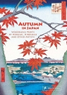 Autumn in Japan. Woodblock Prints by Hokusai, Hiroshige and Other Artists Anne Sefrioui