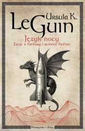 Język nocy. Eseje o pisaniu, science fiction i fantasy - Ursula K. Le Guin