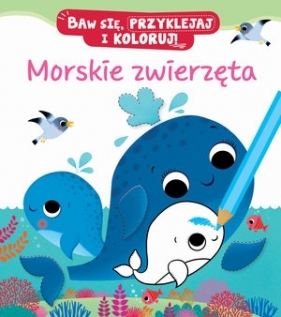 Morskie zwierzęta. Baw się, przyklejaj i koloruj! - Federica Iossa (ilustr.), Nathalie Belineau