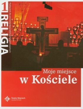 Religia 1 Moje miejsce w Kościele Podręcznik - (red.) ks. prof. Jan Szpet i Danuta Jackowiak
