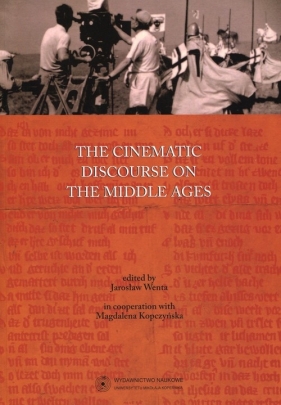 The cinematic discourse on the Middle Ages - Wenta Jarosław<br />