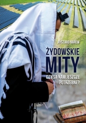 Żydowskie mity Czy są nam jeszcze potrzebne? - Ryszard Narew