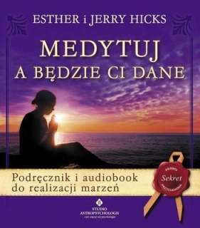 Medytuj a będzie Ci dane + CD - Hicks Esther, Hicks Jerry