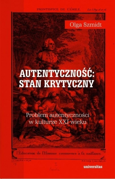 Autentyczność stan krytyczny Problem autentyczności w kulturze XXI wieku