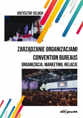 Zarządzanie organizacjami convention bureaus - Celuch Krzysztof