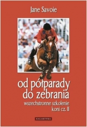 Wszechstronne szkolenie koni cz. II Od półparady do zebrania