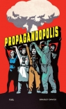Propagandopolis. A century of propaganda from around the world wer. angielska Bradley Davies, Damon Murray, Robert Peckham