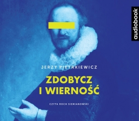 Zdobycz i wierność (Audiobook) - Pietrkiewicz Jerzy