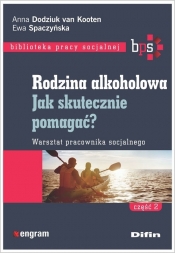 Rodzina alkoholowa. Część 2 - Anna Dodziuk van Kooten, Ewa Spaczyńska