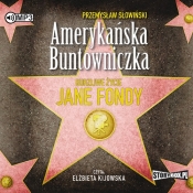 Amerykańska buntowniczka Burzliwe życie Jane Fondy - Słowiński Przemysław