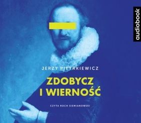 Zdobycz i wierność (Audiobook) - Jerzy Pietrkiewicz