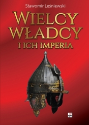 Wielcy władcy i ich imperia - Leśniewski Sławomir