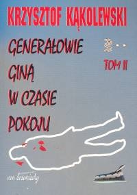 Generałowie giną w czasie pokoju Tom 2