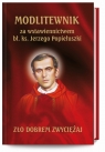Modlitewnik za wstawiennictwem bł. ks. Jerzego Popiełuszki - Zło dobrem