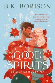 Good Spirits. Święta nie z tego świata - B. K. Borison