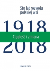 Ciągłość i zmiana Sto lat rozwoju polskiej wsi Tom 3
