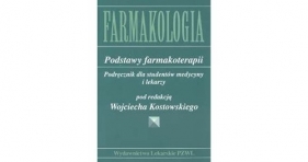 Farmakologia Podstawy farmakoterapii. Podręcznik dla studentów medycyny i lekarzy - Kostowski Wojciech