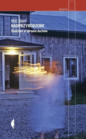 Nadprzyrodzone. Śledztwo w sprawie duchów - Will Storr