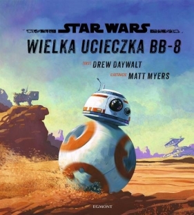 Star Wars. Wielka ucieczka BB-8 - Drew Daywalt