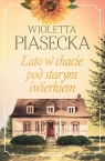 Lato w chacie pod starym świerkiem Wioletta Piasecka