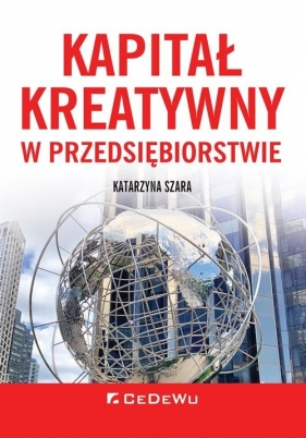 Kapitał kreatywny w przedsiębiorstwie - Katarzyna Szara