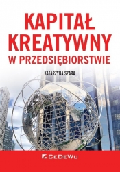 Kapitał kreatywny w przedsiębiorstwie - Katarzyna Szara