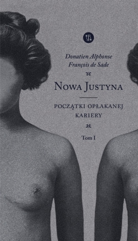 Nowa Justyna Początki opłakanej kariery Tom 1 - De Sade Donatien Alphonse Francois