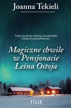 Magiczne chwile w Pensjonacie Leśna Ostoja - Joanna Tekieli