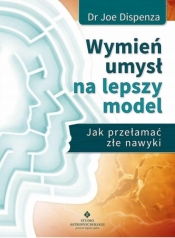 Wymień umysł na lepszy model - Joe Dispenza