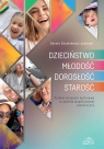 Dzieciństwo, młodość, dorosłość, starość Dorota Zdunkiewicz-Jedynak