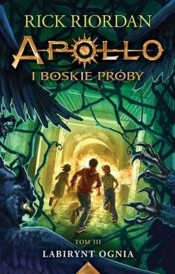 Labirynt ognia Apollo i boskie próby Tom 3 - Rick Riordan