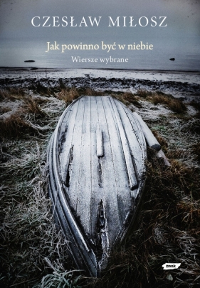 Jak powinno być w niebie Wiersze wybrane - Miłosz Czesław<br />