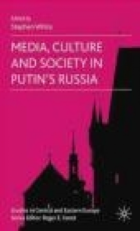 Media Culture and Society in Putin's Russia S White