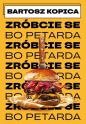 Zróbcie se... bo petarda - Kopica Bartosz