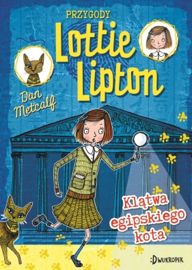 Klątwa egipskiego kota. Przygody Lottie Lipton. Tom 1 - Dan Metcalf