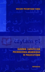 Słownik zapożyczeń pochodzenia Arabskiego w Polszczyźnie - Turek Wacław Przemysław