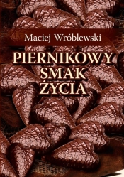 Piernikowy smak życia - Wróblewski Maciej