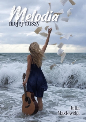 Melodia mojej duszy - Julia Masłowska