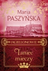 Jagiellonowie. Tom 2. Taniec mieczy Maria Paszyńska